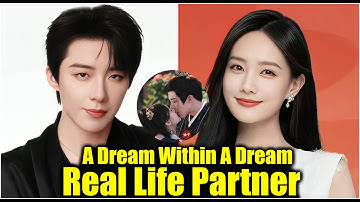 Liu Yuning & Li Yitong in 2025 💖 A Dream within a Dream Real-Life Partner Reveal!
