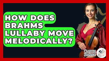 How Does Brahms Lullaby Move Melodically? - Classical Serenade