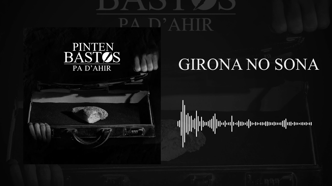 Pinten Bastos - Girona No Sona