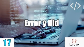 17 Mostrar Errores de Validaciones y OLD en los formularios con LARAVEL(PHP y MySql) FullStack