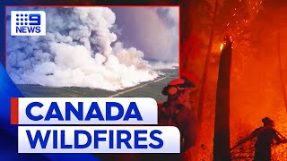 Canada's worst fire season on record leads to further evacuations | 9 News Australia