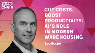 Episode 50: Cut Costs, Boost Productivity: AI’s Role in Modern Warehousing
