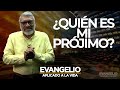 ¿QUIEN ES MI PROJIMO? - Evangelio Aplicado (SAN LUCAS 10, 25-37 - Salvador Gomez