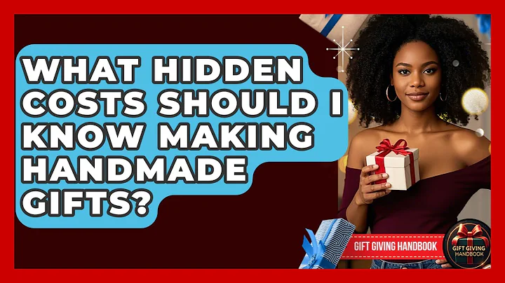 What Hidden Costs Should I Know Making Handmade Gifts? - Gift Giving Handbook