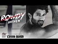 Rowdy anthem  i am you  i am the rowdy you  vijay deverakonda  karthik rodriguez