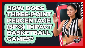 How Does Three-Point Percentage (3P%) Impact Basketball Games? - Basketball Stats Central
