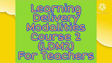 Learning Delivery Modalities Course 2/LDM2