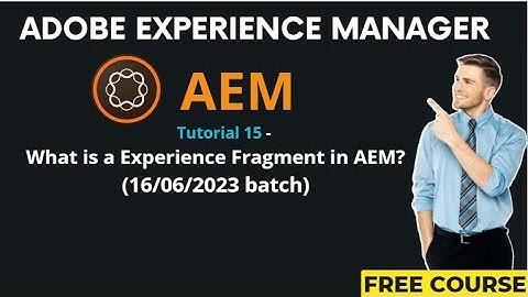 AEM Tutorial 15 - (16/06/2023 batch)What is a Experience Fragment in AEM?