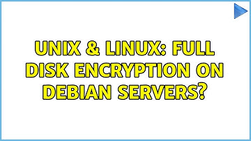 Unix & Linux: Full disk encryption on Debian servers? (2 Solutions!!)