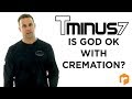 Is God ok with cremation?