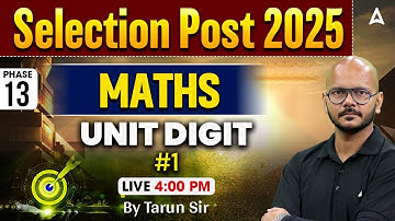 SSC Selection Post Phase 13 Classes 2025 | Selection Post Maths Unit Digit | By Tarun Sir