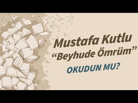 Mustafa Kutlu - Beyhude Ömrüm kitabını \