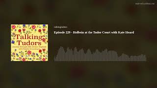 Episode 229 - Holbein at the Tudor Court with Kate Heard by On the Tudor Trail 509 views 5 months ago 35 minutes