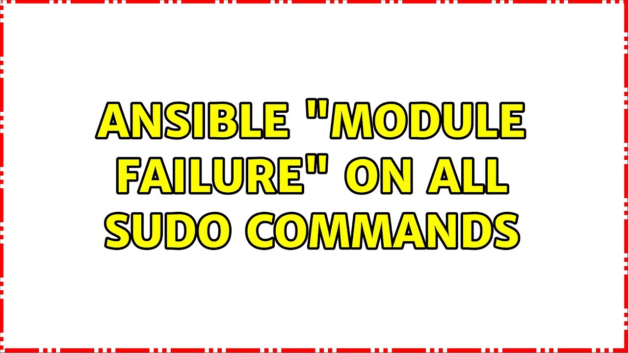 Ansible "Module Failure" on all sudo commands