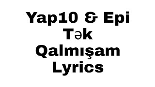 Yap10 & Epi - Tək Qalmışam (Lyrics/Sözləri) Resimi