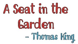 A seat in the Garden by Thomas King #thomasking 