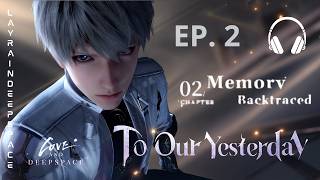 🎧 Ep. 2: Converging Pasts | Chapter 2 | To Our Yesterday | Voice-Over MC | LADS MAIN STORY 6 Xavier Guide