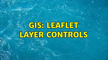 GIS: Leaflet Layer Controls (2 Solutions!!)
