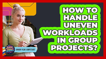 How To Handle Uneven Workloads In Group Projects?