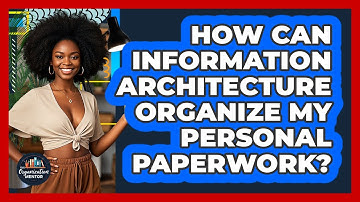 How Can Information Architecture Organize My Personal Paperwork? - Your Organization Mentor