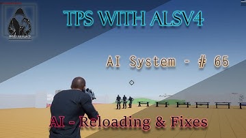Make a TPS with ALSv4 in UE4 - AI System - #65 - AI Reload and Fixes