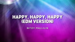 Nitoy Mallilin - Happy, Happy, Happy (EDM Version) (Official Lyric Video)