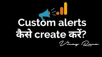 Create Custom Alerts in Google Analytics — Vinay Rana