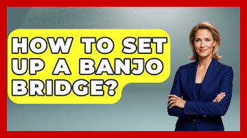 How To Set Up A Banjo Bridge? - Country Music Chronicles