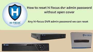 Any hi-focus DVR admin password we can reset without opening DVR cover/Hi-focus DVR admin password