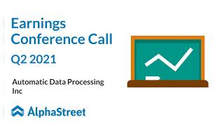 ADP Stock | Automatic Data Processing Inc Q2 2021 Earnings Call