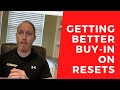 How Do You Get Better Buy-in On Resets?