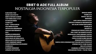 Lagu Terbaik Ebiet G Ade Sepanjang Masa I Lagu Populer Indonesia  Untukkitarenungkan