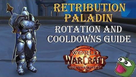 The War Within - Retribution Paladin Rotation and Cooldown management guide 11.2
