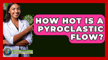 How Hot Is A Pyroclastic Flow? - Earth Science Answers