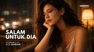 Salam untuk Dia  (Voodoo, 1995)  |  Jazz Ballad Cover oleh Sita Siagian