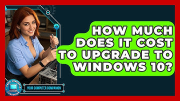 How Much Does It Cost To Upgrade To Windows 10? - Your Computer Companion