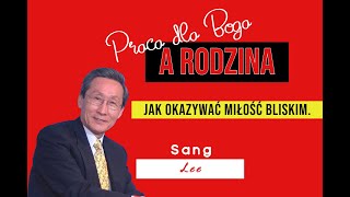 Dr Sang Lee - Praca dla Boga a Rodzina. cz.1