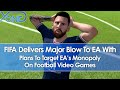 FIFA Delivers Major Blow To EA With Plans To Target EA's Monopoly On Football Video Games