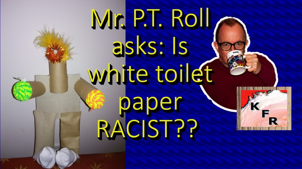 Mr PT Roll asks if white toilet paper is racist l comedy l Karl's News