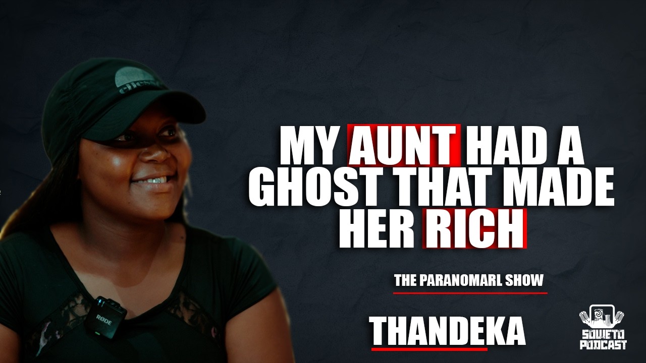 SOWETO PODCAST PARANORMAL SHOW EP 48 MY AUNT HAD A GHOST THAT MADE HER RICH