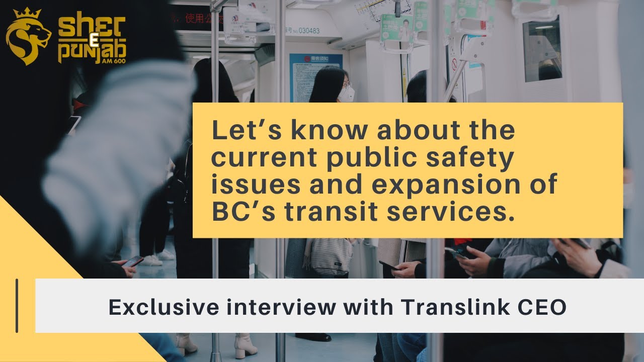 Let’s know about the current public safety issues and expansion of BC’s transit services