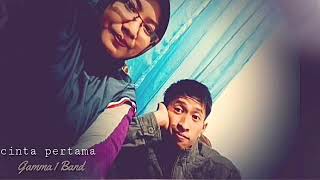 Status Wa Romantis Cinta Pertama Gamma 1 Band