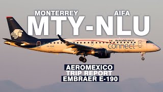 TRIP REPORT AEROMEXICO CONNECT MONTERREY - AIFA (VUELO MÁS ESCENICO)  EMBRAER E-190