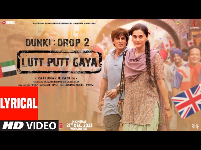 Dunki: Lutt Putt Gaya(Lyrical) Shah Rukh Khan,Taapsee|Rajkumar Hirani|Pritam,Arijit,Swanand,IP Singh class=