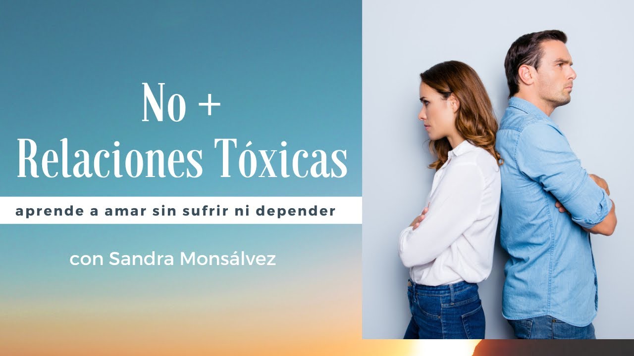 Relaciones Tóxicas Como Salir De Ellas