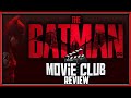 The Batman Review from TRUE DC FANS! - Movie Club