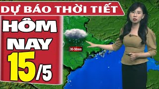 Dự báo thời tiết hôm nay mới nhất ngày 15\/5 | Dự báo thời tiết 3 ngày tới