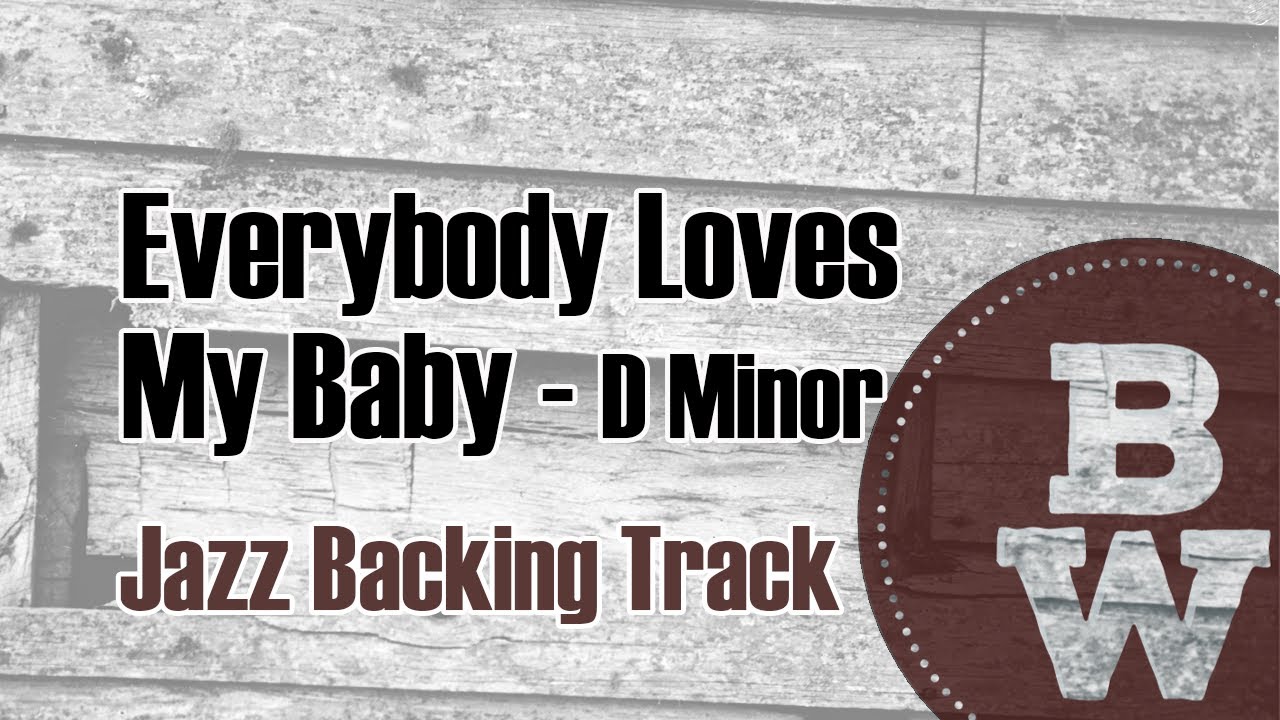 Everybody Loves My Baby Jazz Backing Track D Minor 220 BPM YouTube