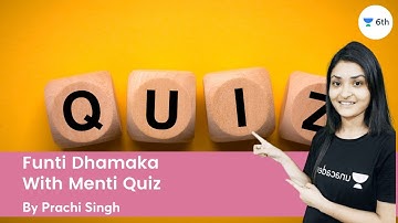Funti Dhamaka | With Menti Quiz | Science | Unacademy 6th | Prachi Singh