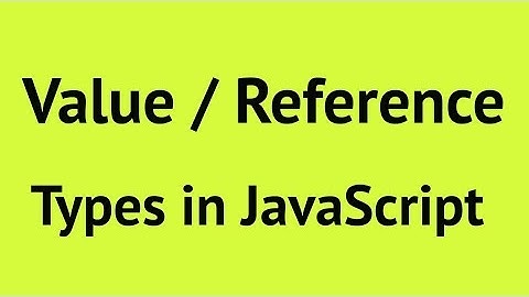 Value Types and Reference Types in JavaScript